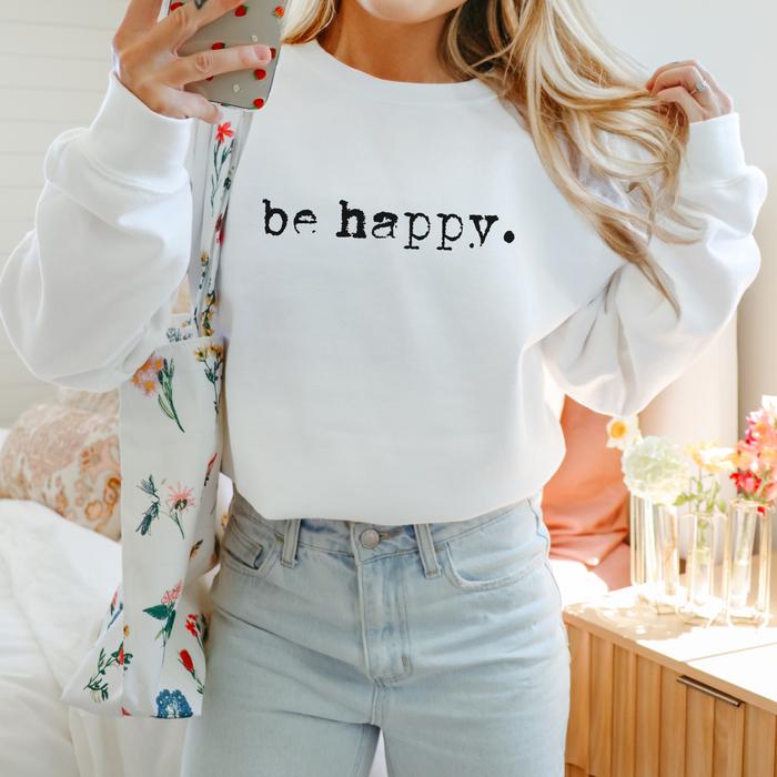 be happy Inspirational Women's Crewneck Sweatshirt