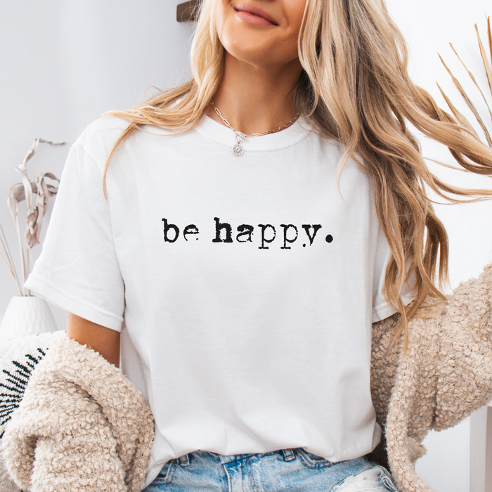 be happy Inspirational Women's Graphic T-Shirt