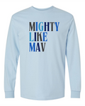 Mighty Like Mav -Adult LS Tshirt
