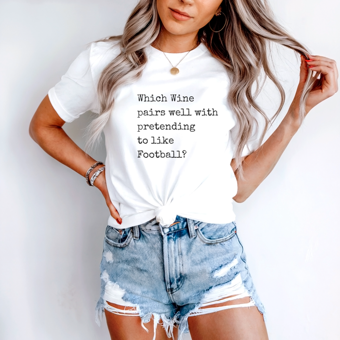 Wine Pairs Well With Pretending to like Football Funny Graphic T-Shirt