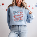 You Look like the 4th of July Funny Graphic Sweatshirt