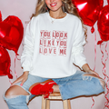 You look like you Love me Valentine's Day Graphic Sweatshirt