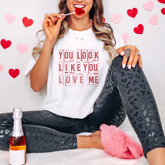 You look like you Love me Valentine's Day Graphic T-Shirt